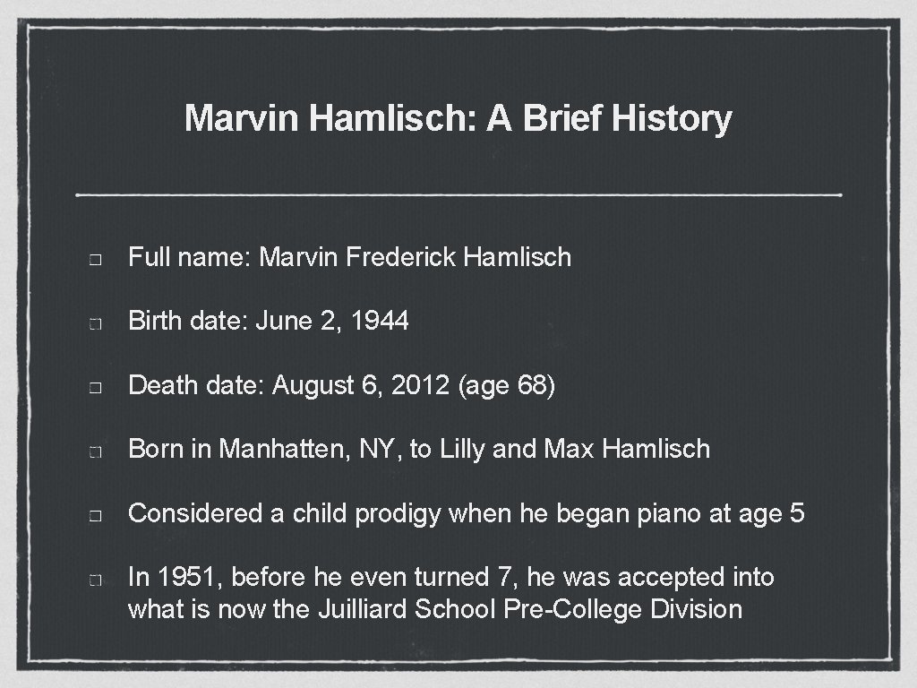 Marvin Hamlisch: A Brief History Full name: Marvin Frederick Hamlisch Birth date: June 2,