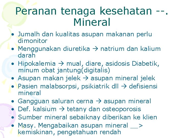 Peranan tenaga kesehatan --. Mineral • Jumalh dan kualitas asupan makanan perlu dimonitor •