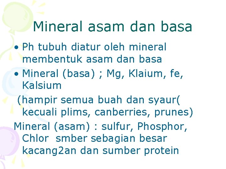 Mineral asam dan basa • Ph tubuh diatur oleh mineral membentuk asam dan basa