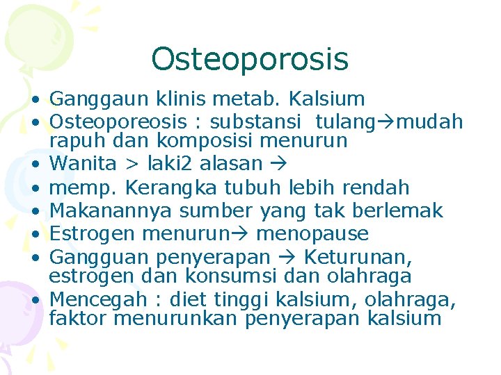 Osteoporosis • Ganggaun klinis metab. Kalsium • Osteoporeosis : substansi tulang mudah rapuh dan