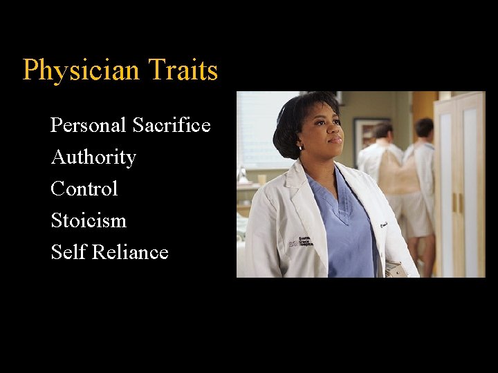 Physician Traits Personal Sacrifice Authority Control Stoicism Self Reliance Physician Traits Personal Sacrifice Authority Control Stoicism Self Reliance