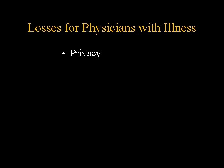 Losses for Physicians with Illness • Privacy Losses for Physicians with Illness • Privacy