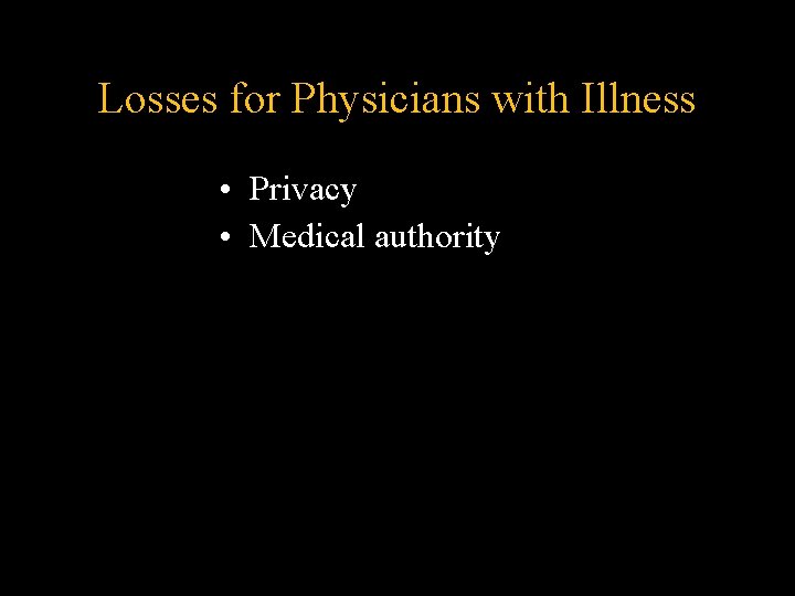 Losses for Physicians with Illness • Privacy • Medical authority Losses for Physicians with Illness • Privacy • Medical authority