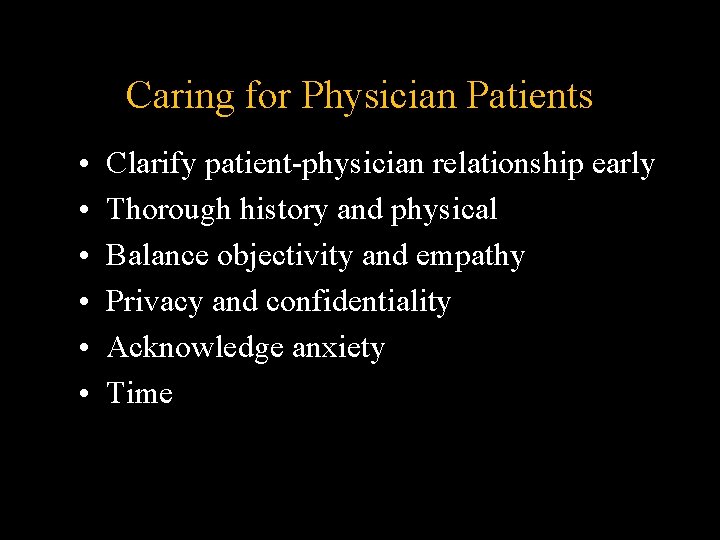Caring for Physician Patients • • • Clarify patient-physician relationship early Thorough history and Caring for Physician Patients • • • Clarify patient-physician relationship early Thorough history and