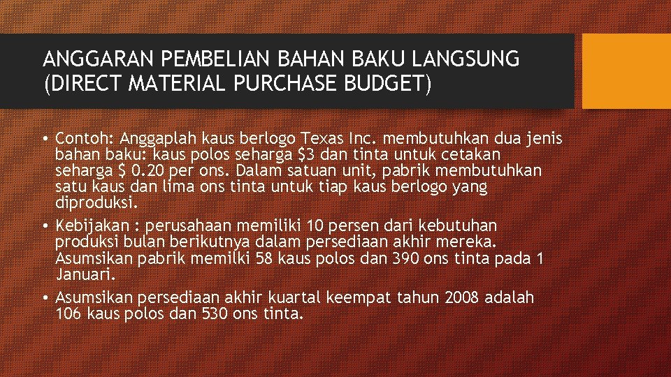 ANGGARAN PEMBELIAN BAHAN BAKU LANGSUNG (DIRECT MATERIAL PURCHASE BUDGET) • Contoh: Anggaplah kaus berlogo