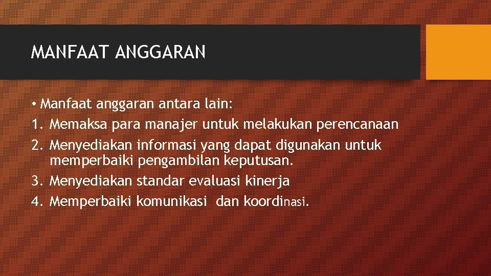 MANFAAT ANGGARAN • Manfaat anggaran antara lain: 1. Memaksa para manajer untuk melakukan perencanaan