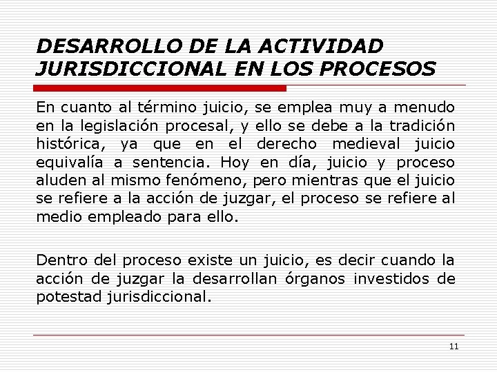 DESARROLLO DE LA ACTIVIDAD JURISDICCIONAL EN LOS PROCESOS En cuanto al término juicio, se