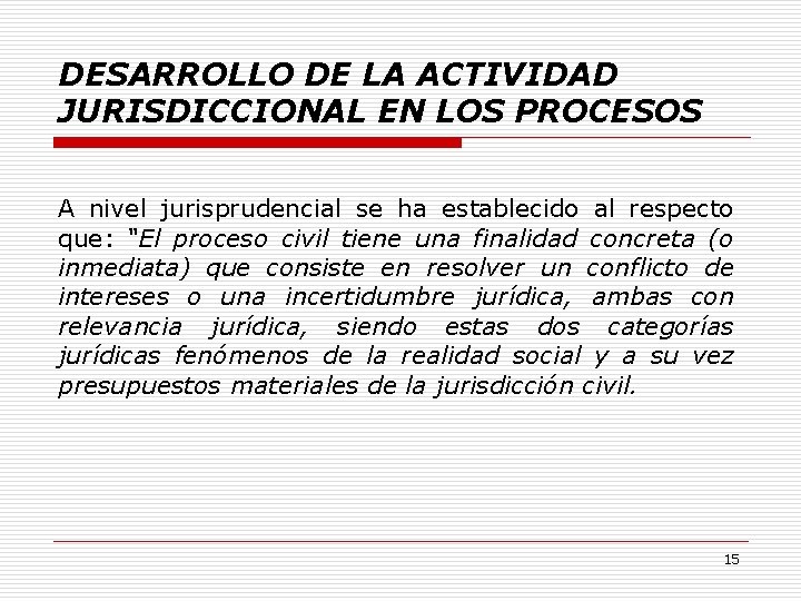DESARROLLO DE LA ACTIVIDAD JURISDICCIONAL EN LOS PROCESOS A nivel jurisprudencial se ha establecido