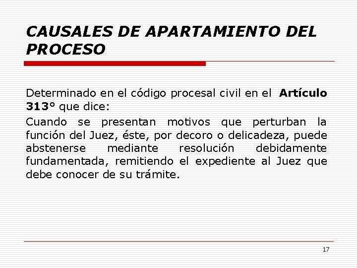 CAUSALES DE APARTAMIENTO DEL PROCESO Determinado en el código procesal civil en el Artículo