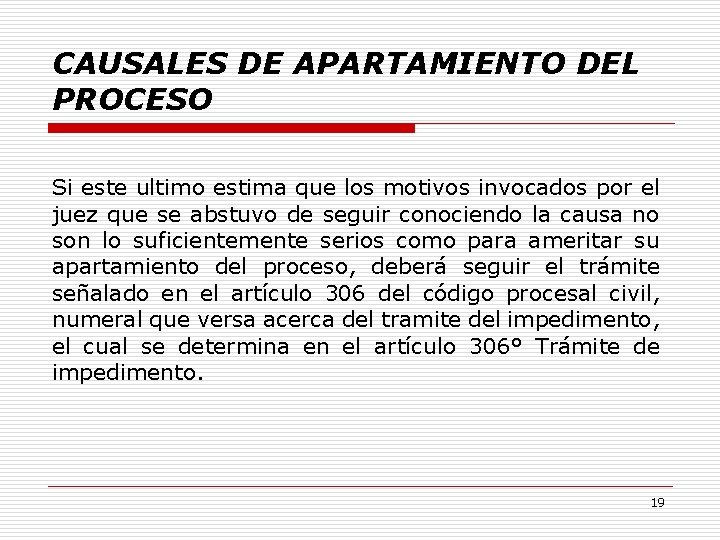 CAUSALES DE APARTAMIENTO DEL PROCESO Si este ultimo estima que los motivos invocados por