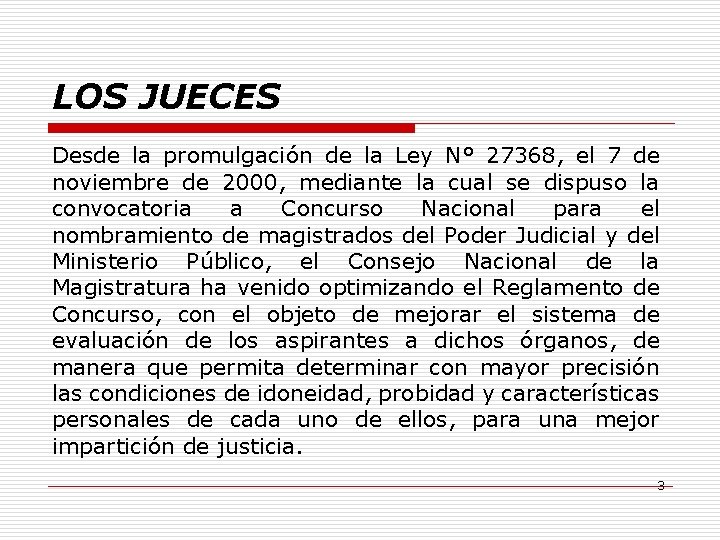 LOS JUECES Desde la promulgación de la Ley N° 27368, el 7 de noviembre