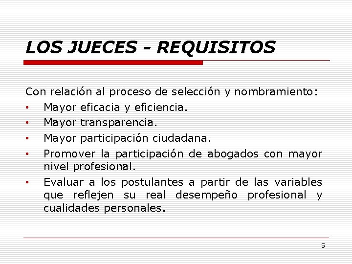 LOS JUECES - REQUISITOS Con relación al proceso de selección y nombramiento: • Mayor