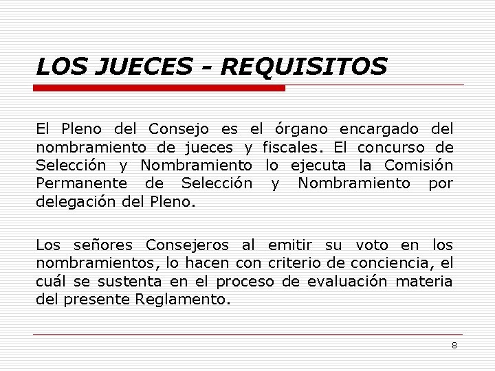 LOS JUECES - REQUISITOS El Pleno del Consejo es el órgano encargado del nombramiento