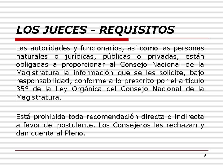 LOS JUECES - REQUISITOS Las autoridades y funcionarios, así como las personas naturales o