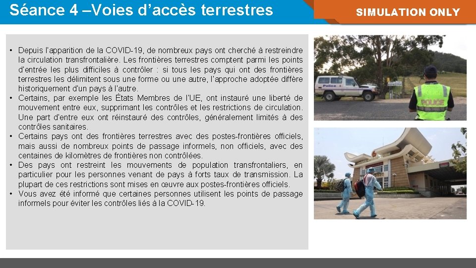 Séance 4 –Voies d’accès terrestres • Depuis l’apparition de la COVID-19, de nombreux pays