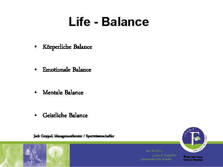 Life - Balance • Körperliche Balance • Emotionale Balance • Mentale Balance • Geistliche
