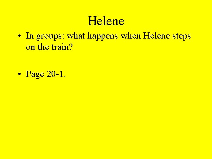 Helene • In groups: what happens when Helene steps on the train? • Page Helene • In groups: what happens when Helene steps on the train? • Page