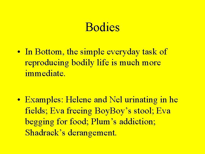 Bodies • In Bottom, the simple everyday task of reproducing bodily life is much Bodies • In Bottom, the simple everyday task of reproducing bodily life is much