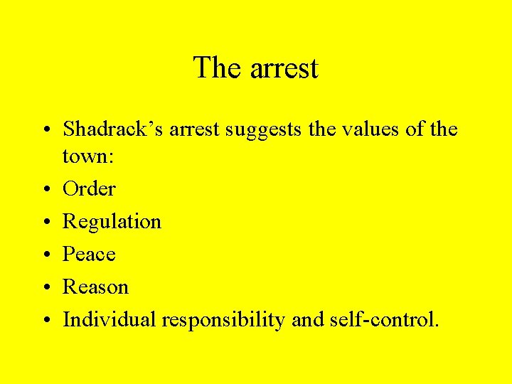 The arrest • Shadrack’s arrest suggests the values of the town: • Order • The arrest • Shadrack’s arrest suggests the values of the town: • Order •