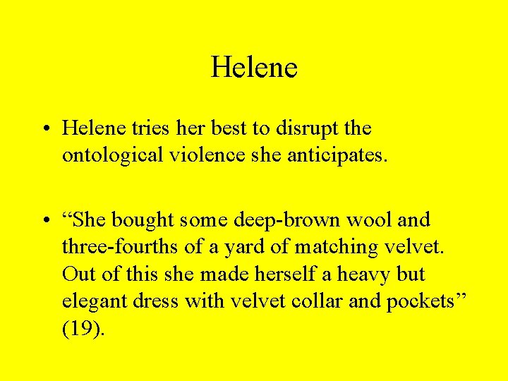 Helene • Helene tries her best to disrupt the ontological violence she anticipates. • Helene • Helene tries her best to disrupt the ontological violence she anticipates. •