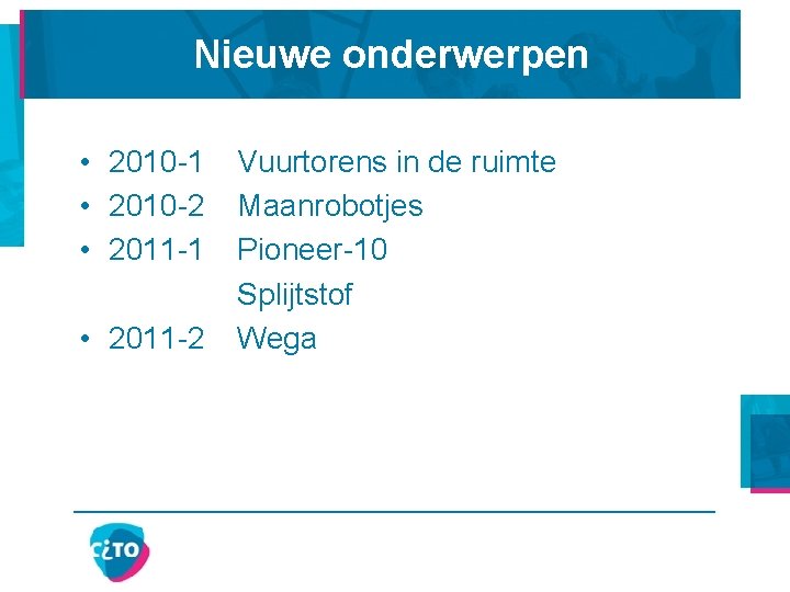 Nieuwe onderwerpen • 2010 -1 • 2010 -2 • 2011 -1 • 2011 -2