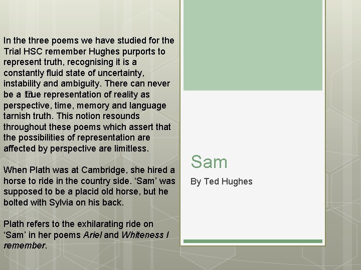 In the three poems we have studied for the Trial HSC remember Hughes purports