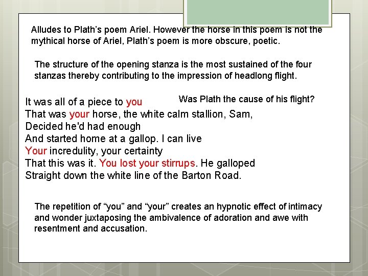 Alludes to Plath’s poem Ariel. However the horse in this poem is not the