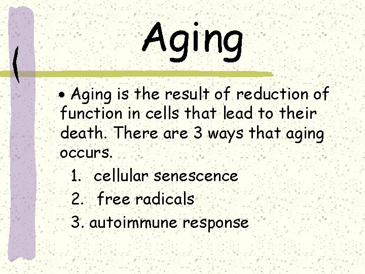 Aging · Aging is the result of reduction of function in cells that lead