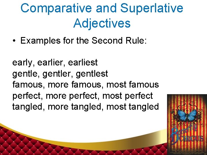 Comparative and Superlative Adjectives • Examples for the Second Rule: early, earlier, earliest gentle,