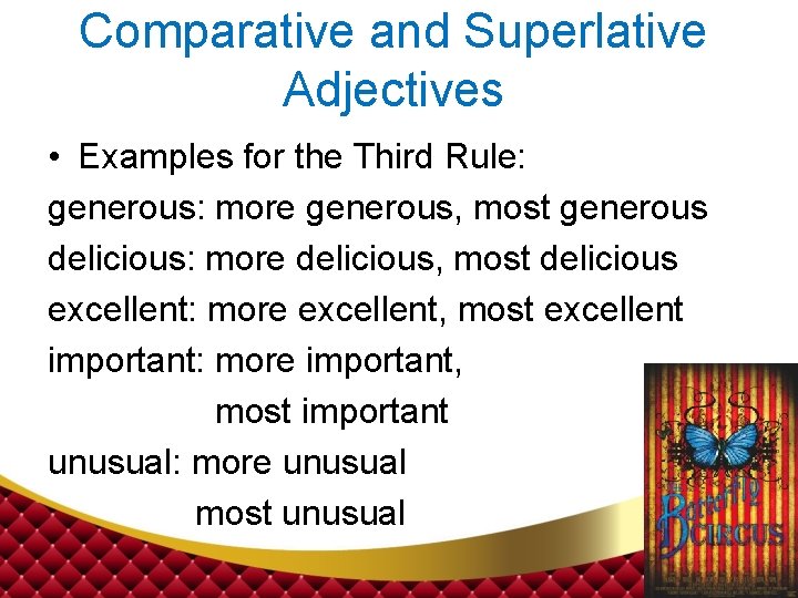 Comparative and Superlative Adjectives • Examples for the Third Rule: generous: more generous, most