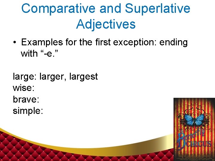 Comparative and Superlative Adjectives • Examples for the first exception: ending with “-e. ”