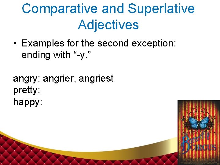Comparative and Superlative Adjectives • Examples for the second exception: ending with “-y. ”