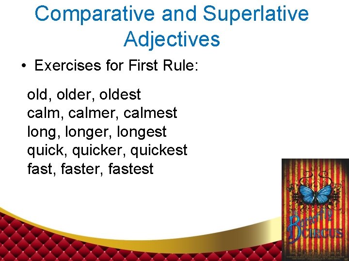 Comparative and Superlative Adjectives • Exercises for First Rule: old, older, oldest calm, calmer,