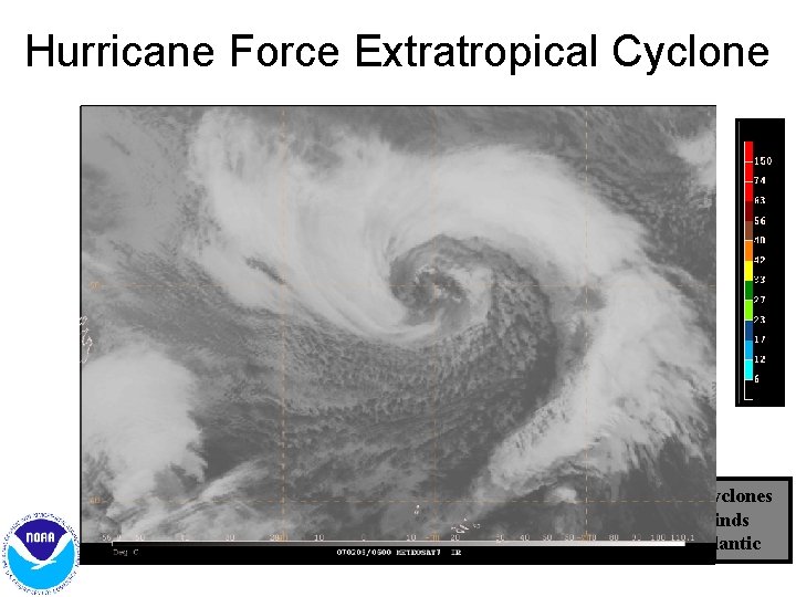 Hurricane Force Extratropical Cyclone kts Intense, non-tropical cyclones with hurricane force winds Feb 09, Hurricane Force Extratropical Cyclone kts Intense, non-tropical cyclones with hurricane force winds Feb 09,