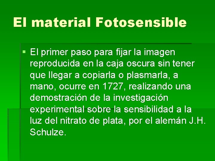 El material Fotosensible § El primer paso para fijar la imagen reproducida en la