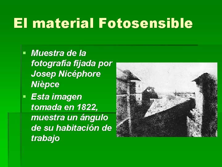 El material Fotosensible § Muestra de la fotografía fijada por Josep Nicéphore Nièpce §