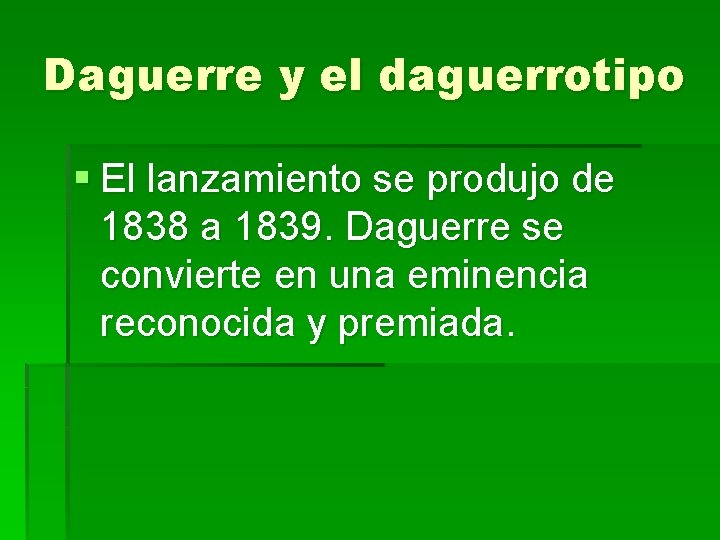 Daguerre y el daguerrotipo § El lanzamiento se produjo de 1838 a 1839. Daguerre