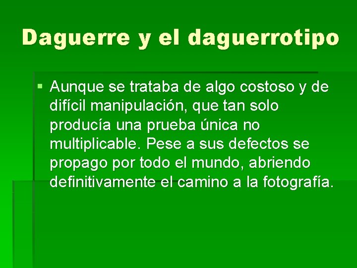 Daguerre y el daguerrotipo § Aunque se trataba de algo costoso y de difícil