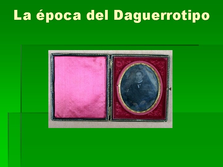 La época del Daguerrotipo 