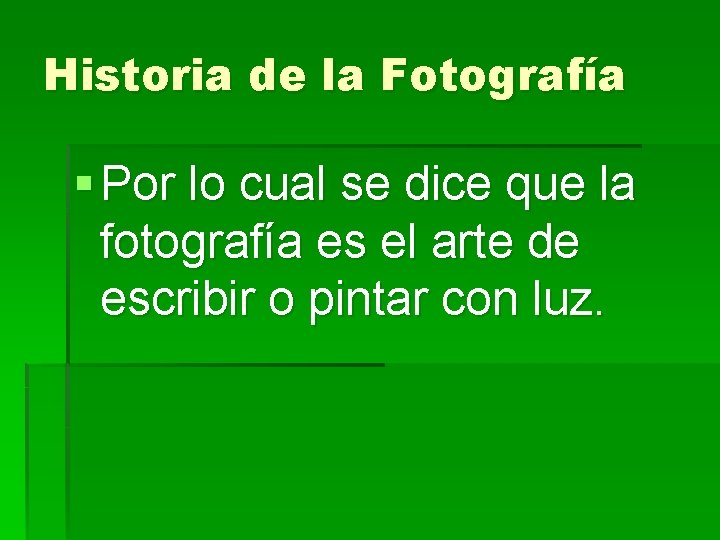 Historia de la Fotografía § Por lo cual se dice que la fotografía es