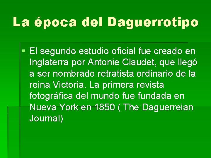 La época del Daguerrotipo § El segundo estudio oficial fue creado en Inglaterra por