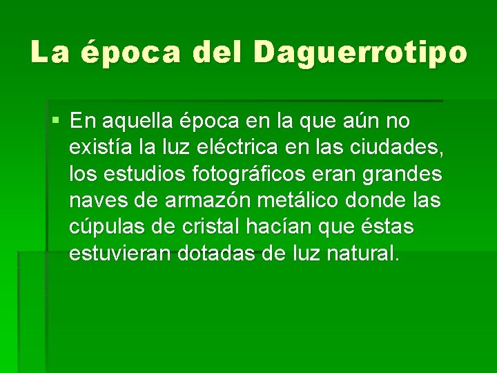 La época del Daguerrotipo § En aquella época en la que aún no existía