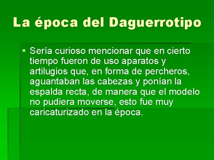 La época del Daguerrotipo § Sería curioso mencionar que en cierto tiempo fueron de