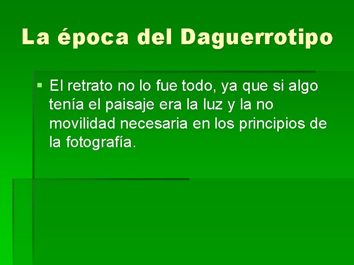 La época del Daguerrotipo § El retrato no lo fue todo, ya que si