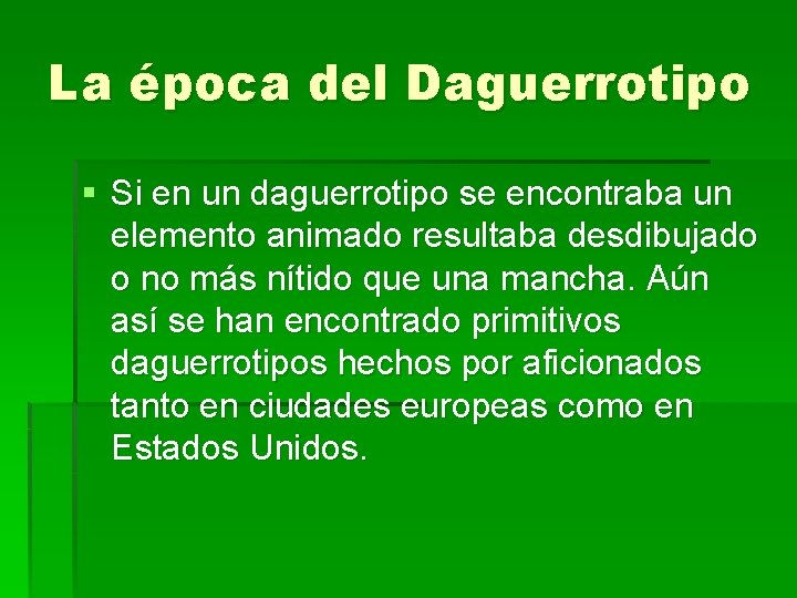 La época del Daguerrotipo § Si en un daguerrotipo se encontraba un elemento animado