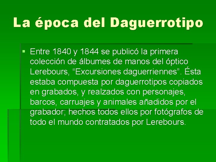 La época del Daguerrotipo § Entre 1840 y 1844 se publicó la primera colección