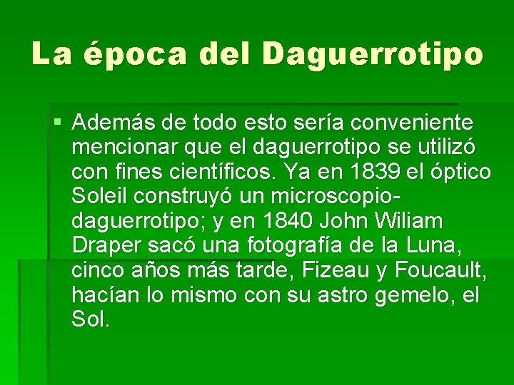 La época del Daguerrotipo § Además de todo esto sería conveniente mencionar que el