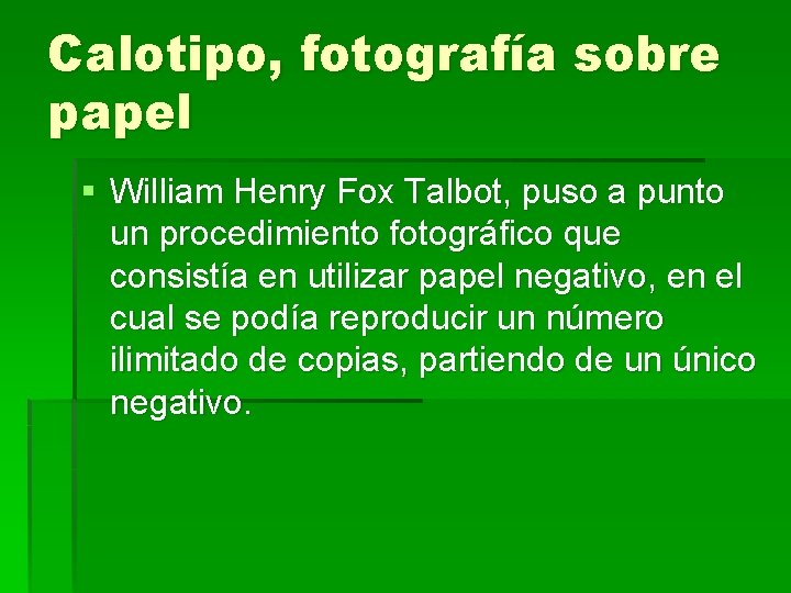 Calotipo, fotografía sobre papel § William Henry Fox Talbot, puso a punto un procedimiento