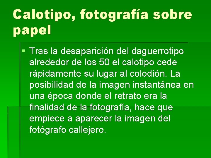 Calotipo, fotografía sobre papel § Tras la desaparición del daguerrotipo alrededor de los 50