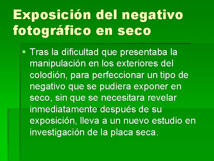 Exposición del negativo fotográfico en seco § Tras la dificultad que presentaba la manipulación